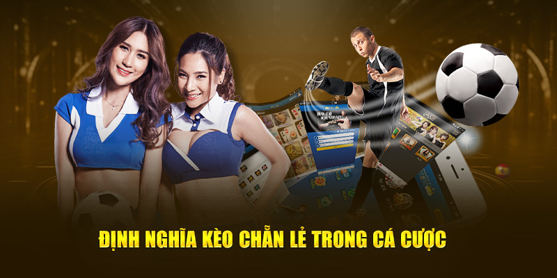 Giải mã khái niệm kèo chẵn lẻ có nghĩa là như thế nào